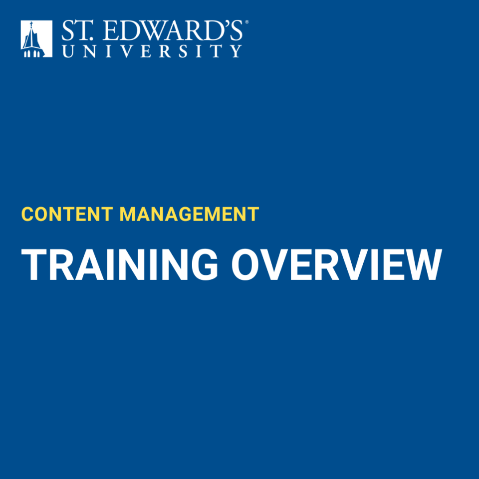 The image features a blue background with the St. Edward’s University logo at the top. Below the logo, in yellow text, is the heading “CONTENT MANAGEMENT,” and in large white text beneath it is the title “TRAINING OVERVIEW.”